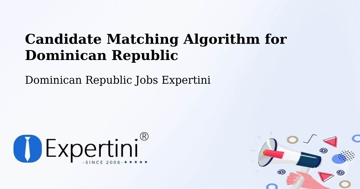 Candidate Matching Algorithm Overview – Cevicos - Dominican Republic Jobs Expertini