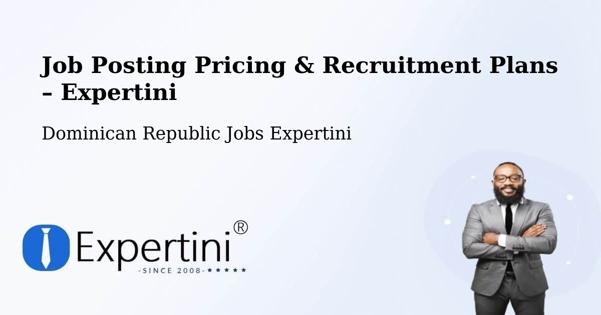 Job Posting Pricing & Recruitment Plans – Cevicos - Cevicos, Dominican Republic Jobs Expertini